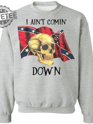 Skull I Aint Comin Down Shirt Unique Skull I Aint Comin Down Hoodie Skull I Aint Comin Down Sweatshirt revetee 3