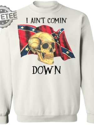 Skull I Aint Comin Down Shirt Unique Skull I Aint Comin Down Hoodie Skull I Aint Comin Down Sweatshirt revetee 4