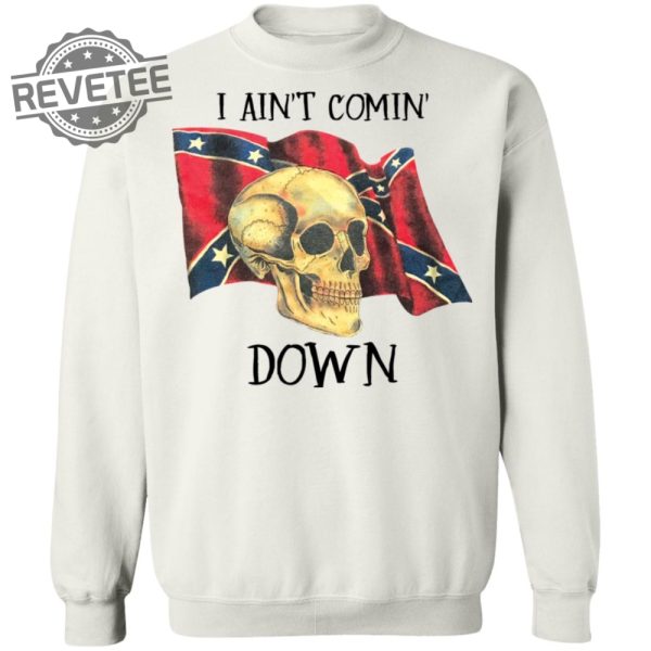 Skull I Aint Comin Down Shirt Unique Skull I Aint Comin Down Hoodie Skull I Aint Comin Down Sweatshirt revetee 4