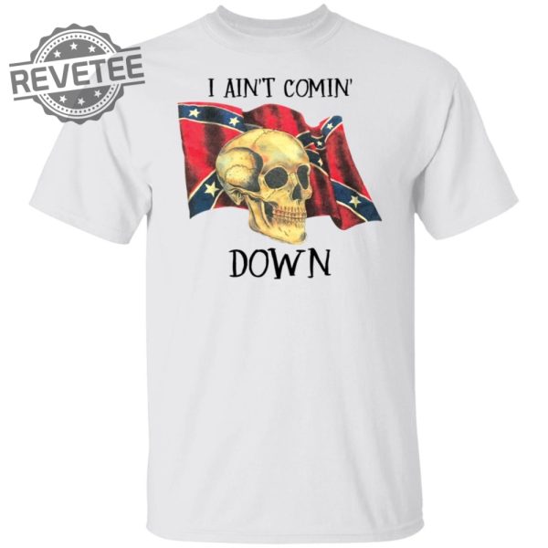 Skull I Aint Comin Down Shirt Unique Skull I Aint Comin Down Hoodie Skull I Aint Comin Down Sweatshirt revetee 5