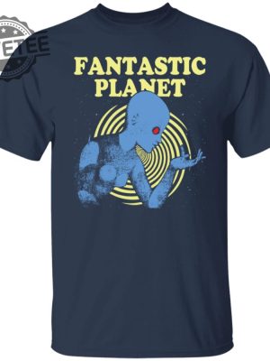 Fantastic Planet Shirts Unique Fantastic Planet Hoodie Fantastic Planet Sweatshirt revetee 4