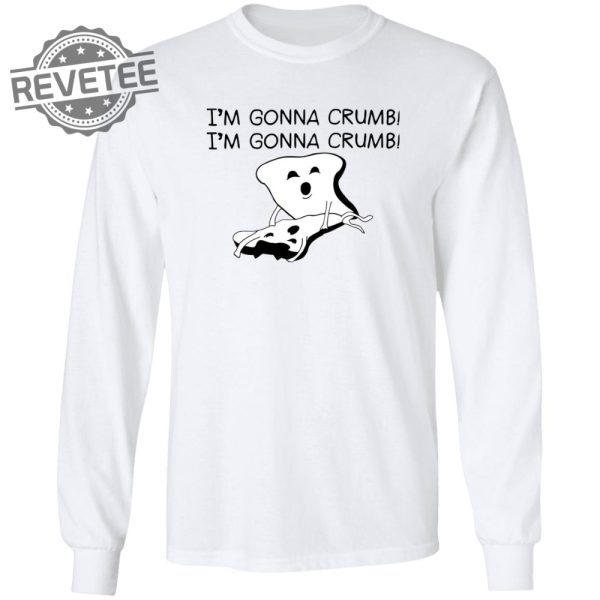 Im Gonna Crumb Shirts Unique Im Gonna Crumb Hoodie Im Gonna Crumb Sweatshirt revetee 1