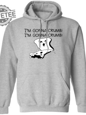 Im Gonna Crumb Shirts Unique Im Gonna Crumb Hoodie Im Gonna Crumb Sweatshirt revetee 2