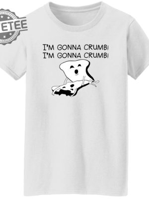 Im Gonna Crumb Shirts Unique Im Gonna Crumb Hoodie Im Gonna Crumb Sweatshirt revetee 6