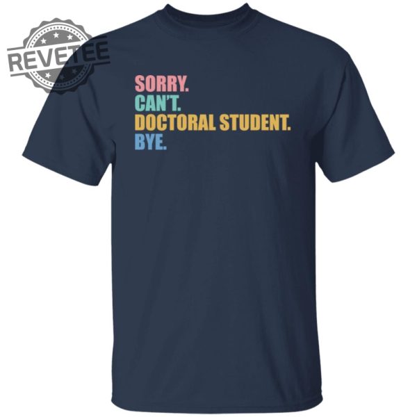 Sorry Cant Doctoral Student Bye Shirts Unique Sorry Cant Doctoral Student Bye Hoodie revetee 5