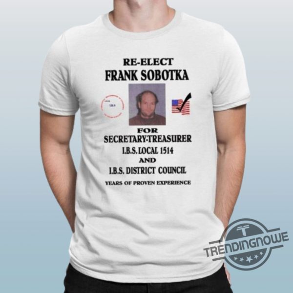 Re Elect Frank Sobotka For Secretary Treasurer Shirt trendingnowe 1