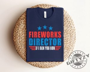 Fireworks Director If I Run You Run Funny 4Th Of July Shirt giftyzy 2