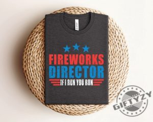 Fireworks Director If I Run You Run Funny 4Th Of July Shirt giftyzy 6