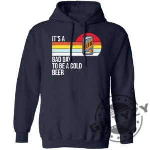 Its A Bad Day To Be A Cold Beer Shirt giftyzy 4