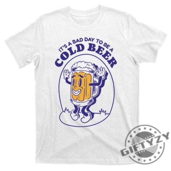 Its A Bad Day To Be A Cold Beer Trendy Shirt giftyzy 1