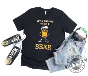 Its A Bad Day To Be A Beer Drinking Beer Shirt giftyzy 3