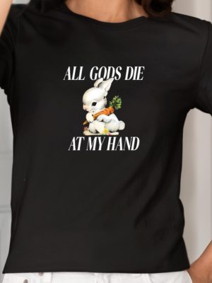 The Bunny All Gods Die At My Hand Shirts Unique Rabbit All Gods Die At My Hand T Shirt Hoodie Sweatshirt revetee 2