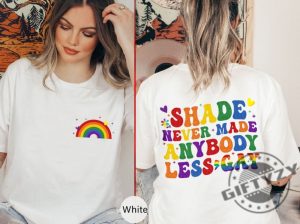 Shade Never Made Anybody Less Gay Shirt giftyzy 2