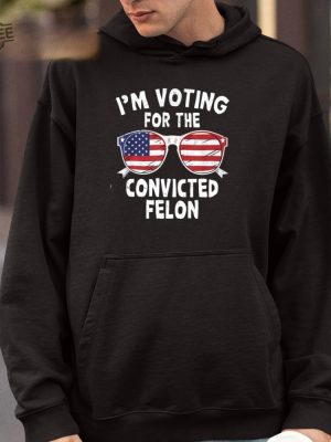 Im Voting For The Convicted Felon Shirt Unique Im Voting For The Convicted Felon 2024 Shirt revetee 3