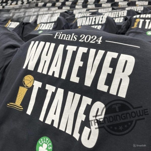 Celtics Finals 2024 Whatever It Takes T Shirt Giveaway trendingnowe 1