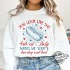You Look Like The 4Th Of July Shirt Independence Day Shirt Makes Me Want A Hot Dog Real Bad Shirt Fourth Of July Shirt trendingnowe 4