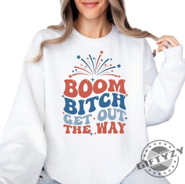 4Th Of July Boom Bitch Get Out The Way Shirt giftyzy 2