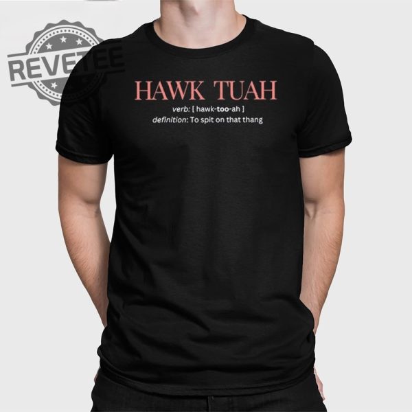 Hawk Tuah Definition To Spit On That Thang T Shirts Hawk Tuah Definition To Spit On That Thang Hoodie revetee 1