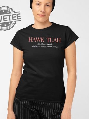 Hawk Tuah Definition To Spit On That Thang T Shirts Hawk Tuah Definition To Spit On That Thang Hoodie revetee 2