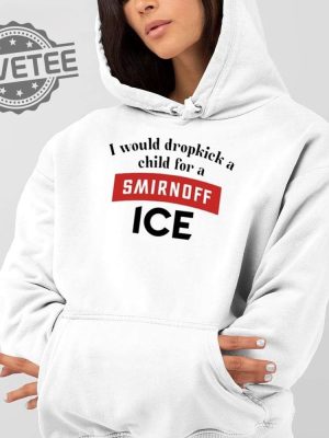 I Would Dropkick A Child For Smirnoff Ice T Shirt I Would Dropkick A Child For Smirnoff Ice Shirts revetee 2