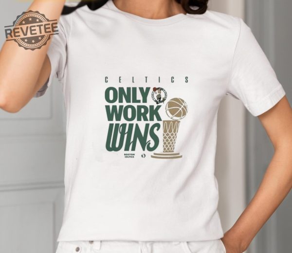 Celtics Only Work Wins 2024 Shirts Boston Celtics Only Work Wins 2024 T Shirts revetee 1