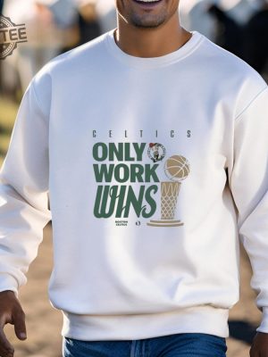 Celtics Only Work Wins 2024 Shirts Boston Celtics Only Work Wins 2024 T Shirts revetee 2