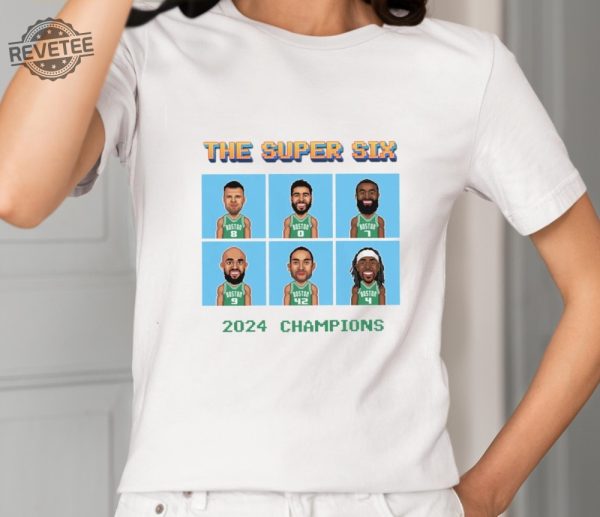 The Super Six 2024 Champions Celtics Shirt Boston Celtics Super Six T Shirt Nba Champion 2024 Shirts revetee 2