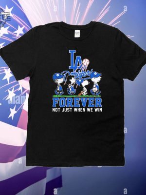 Los Angeles Dodgers Forever Not Just When We Win T Shirt Snoopy La Dodgers Forever T Shirts Hoodie Sweatshirt revetee 2