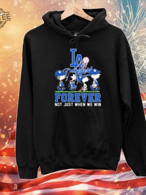 Los Angeles Dodgers Forever Not Just When We Win T Shirt Snoopy La Dodgers Forever T Shirts Hoodie Sweatshirt revetee 3