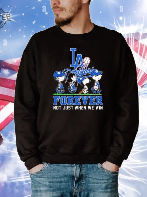 Los Angeles Dodgers Forever Not Just When We Win T Shirt Snoopy La Dodgers Forever T Shirts Hoodie Sweatshirt revetee 4