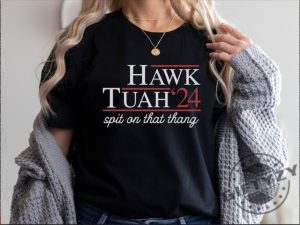 Hawk Tuah Spit On That Thang 2024 Shirt giftyzy 4