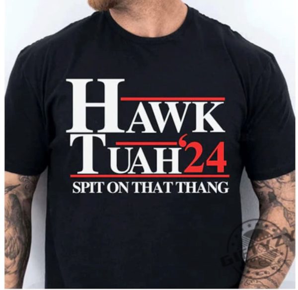 Hawk Tuah Spit On That Thang 2024 Election Shirt giftyzy 1