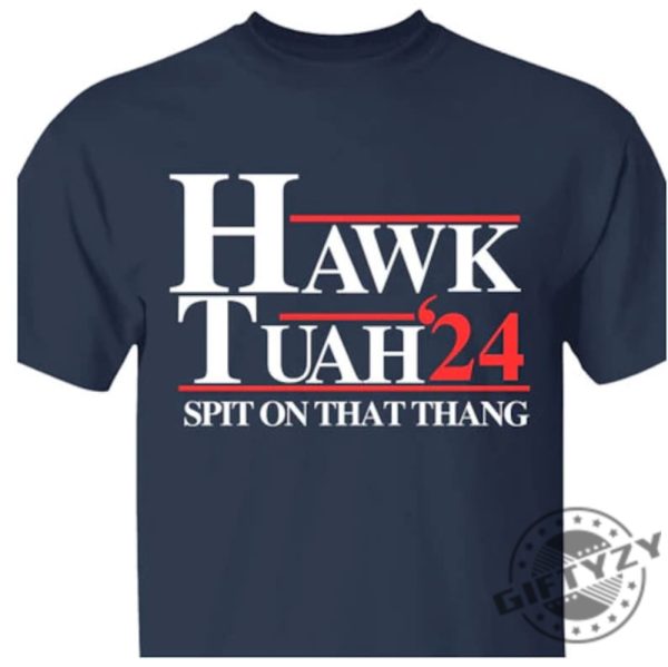 Hawk Tuah Spit On That Thang 2024 Election Shirt giftyzy 2