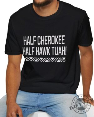 Half Cherokee Half Hawk Tuah Shirt giftyzy 2