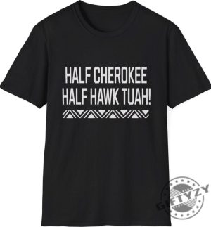 Half Cherokee Half Hawk Tuah Shirt giftyzy 5