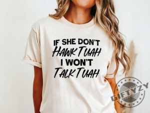 Hawk Tuah Spit On That Thang 2024 If She Dont Hawk Tuah I Wont Talk Tuah Funny Trendy Shirt giftyzy 4