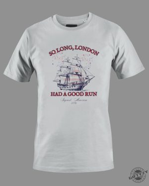 So Long London Had A Good Run Fourth 4Th Of July Taylor Swift Shirt giftyzy 2