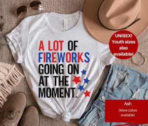 A Lot Of Fireworks Going On At The Moment 4Th Of July Swiftie America Shirt giftyzy 3