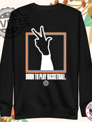 Born To Play Basketball Shirt New Born To Play Basketball Hoodie Born To Play Basketball Sweatshirt revetee 4