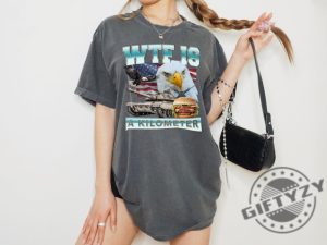 Wtf Is A Kilometer Funny Meme Weird Shirt giftyzy 3