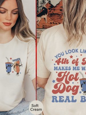 Makes Me Want A Hot Dog Real Bad Tshirt Hot Dog Lover Shirts You Look Like The 4Th Of July Shirt Hoodie Sweatshirt Unique revetee 7