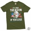 George Washington 4Th Of July Its Only Treason If You Lose Shirt giftyzy 4