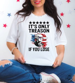 4Th Of July Its Only Treason If You Lose George Washington Shirt giftyzy 2