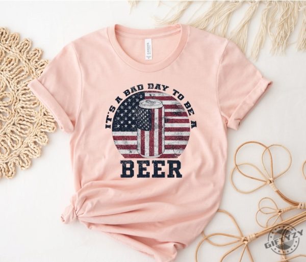 Its A Bad Day To Be A Beer American Flag Beer Shirt Patriotic Beer Lover Gift giftyzy 7