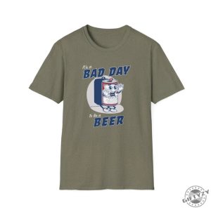 Its A Bad Day To Be A Beer Shirt Beer Day Shirt giftyzy 5