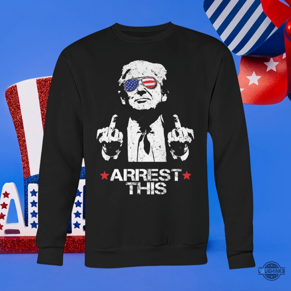 Arrest This Trump Shirt 2024