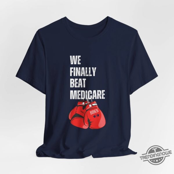 We Best Medicare Shirt We Finally Beat Medicare Shirt Funny Debate Shirt Funny Biden Shirt Political Shirt Gift trendingnowe 2