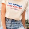 We Finally Beat Medicare Shirt We Best Medicare Shirt Funny Debate Shirt Funny Biden Shirt Political Shirt Gift trendingnowe 1