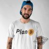 Plan B Shirt Plan B Bitcoin Logo T Shirt BTC Cryptocurrency Coin Shirt Crypto Currency Traders Investors Bitcoin Gifts trendingnowe.com 3