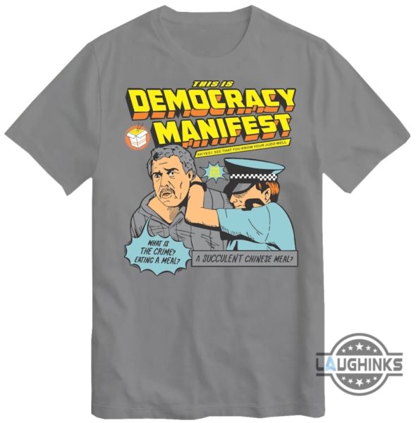 a succulent chinese meal this is democracy manifest t shirt sweatshirt hoodie